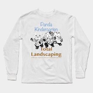 PandaKindergarten Total Landscaping Long Sleeve T-Shirt